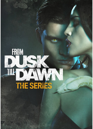 кино От заката до рассвета (From Dusk till Dawn: The Series) 14.06.24