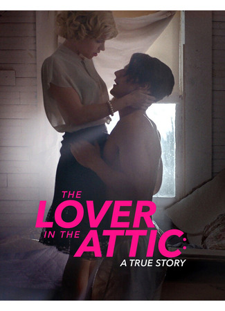 кино Любовник на чердаке (The Lover in the Attic: A True Story) 31.07.24