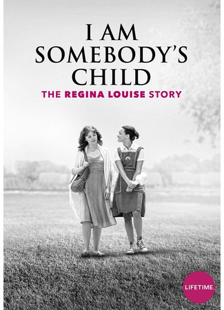 кино Чей-то ребенок: История Реджины Луиз (I Am Somebody&#39;s Child: The Regina Louise Story) 31.07.24