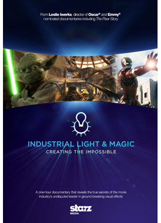 кино Спецэффекты в кино. Создавая невозможное (Industrial Light &amp; Magic: Creating the Impossible) 26.12.24